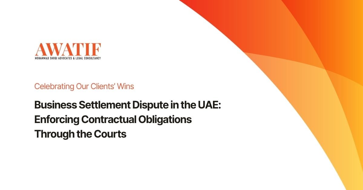 Business Settlement Dispute in the UAE: Enforcing Contractual Obligations Through the Courts