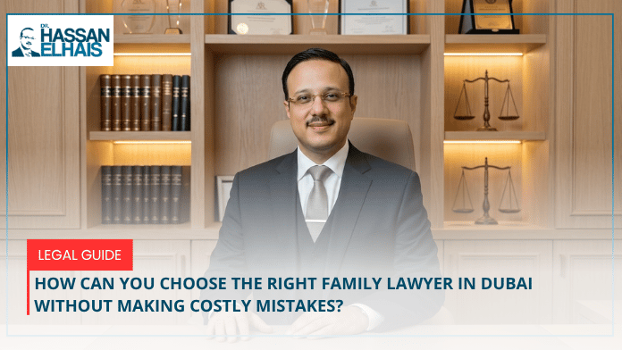 How to Choose Family Lawyers in Dubai Without Making Costly Mistakes